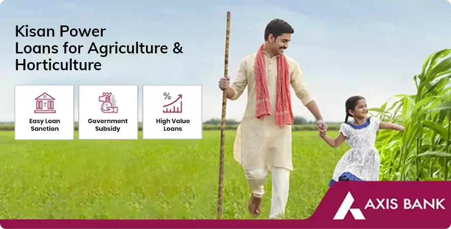 Kisan Power Loans for Agriculture & Horticulture